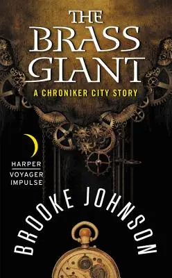 Uriașul de alamă: O poveste din orașul Chroniker - The Brass Giant: A Chroniker City Story