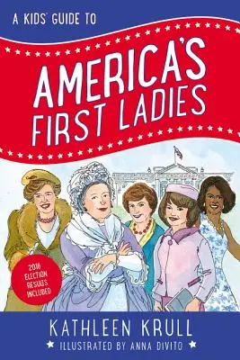 A Kids' Guide to America's First Ladies (Ghid pentru copii despre primele doamne ale Americii) - A Kids' Guide to America's First Ladies