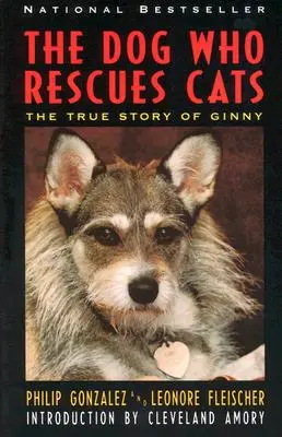 Câinele care salvează pisici: Povestea adevărată a lui Ginny, cea - The Dog Who Rescues Cats: True Story of Ginny, the