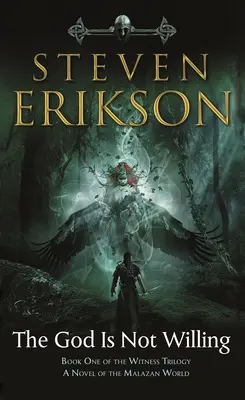 Dumnezeu nu vrea: Cartea întâi din Trilogia Martorului: Un roman al lumii Malazan - The God Is Not Willing: Book One of the Witness Trilogy: A Novel of the Malazan World
