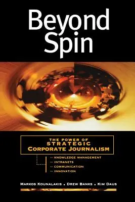 Beyond Spin: Puterea jurnalismului corporatist strategic - Beyond Spin: The Power of Strategic Corporate Journalism