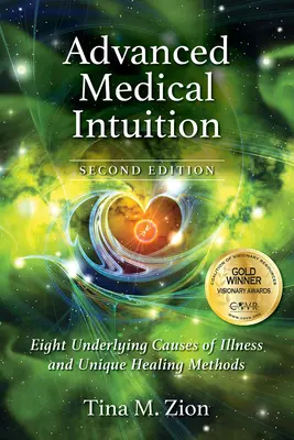 Intuiție medicală avansată - Ediția a doua: Opt cauze subiacente ale bolii și metode unice de vindecare - Advanced Medical Intuition - Second Edition: Eight Underlying Causes of Illness and Unique Healing Methods