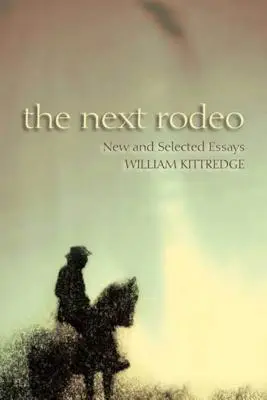 The Next Rodeo: Eseuri noi și selectate - The Next Rodeo: New and Selected Essays