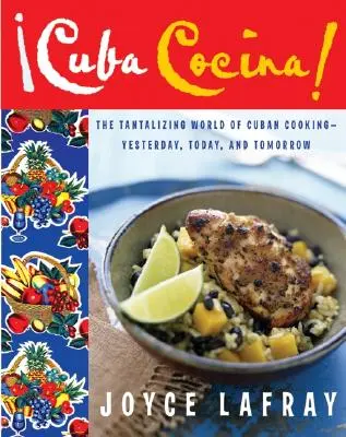 Cuba Cocina: Lumea tentantă a gătitului cubanez - ieri, azi și mâine - Cuba Cocina: The Tantalizing World of Cuban Cooking-Yesterday, Today, and Tomorrow