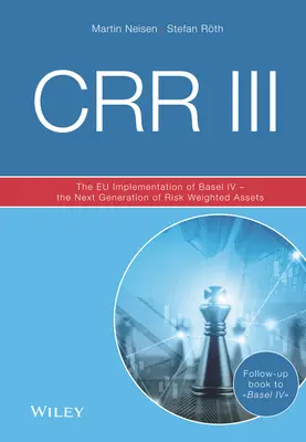 Crr III: Implementarea de către UE a Basel IV - Noua generație de active ponderate în funcție de risc - Crr III: The Eu Implementation of Basel IV - The Next Generation of Risk Weighted Assets