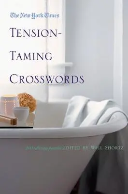 The New York Times Tension-Taming Crosswords: 200 de puzzle-uri relaxante - The New York Times Tension-Taming Crosswords: 200 Relaxing Puzzles