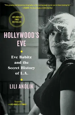 Hollywood's Eve: Eve Babitz și istoria secretă a L.A. - Hollywood's Eve: Eve Babitz and the Secret History of L.A.