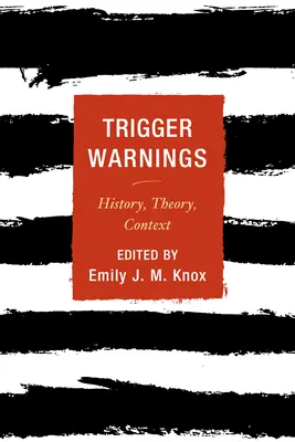 Trigger Warnings: Istorie, teorie, context - Trigger Warnings: History, Theory, Context