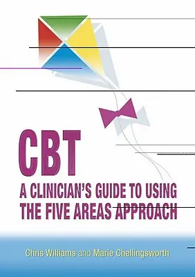 Cbt: Ghidul unui clinician pentru utilizarea abordării celor cinci domenii - Cbt: A Clinician's Guide to Using the Five Areas Approach