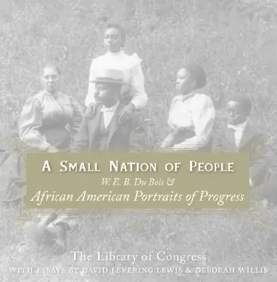 O națiune mică de oameni: W. E. B. Du Bois și portretele afro-americane ale progresului - A Small Nation of People: W. E. B. Du Bois and African American Portraits of Progress