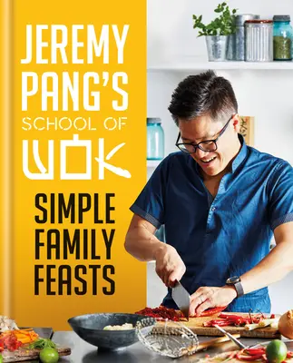 Școala de Wok a lui Jeremy Pang: Festine simple în familie - Jeremy Pang's School of Wok: Simple Family Feasts