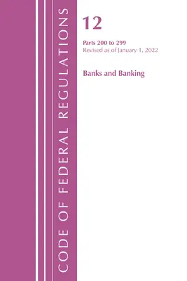 Code of Federal Regulations, Title 12 Banks and Banking 200-219, Revizuit de la 1 ianuarie 2022 (Office of the Federal Register (U S )) - Code of Federal Regulations, Title 12 Banks and Banking 200-219, Revised as of January 1, 2022 (Office of the Federal Register (U S ))