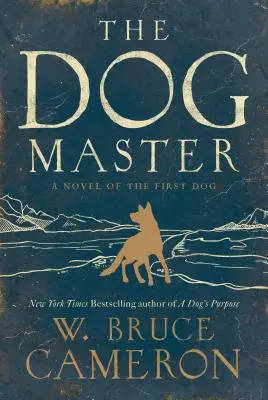 Stăpânul câinelui: Un roman al primului câine - The Dog Master: A Novel of the First Dog