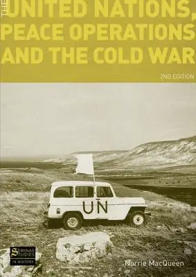Organizația Națiunilor Unite, operațiunile de pace și Războiul Rece - The United Nations, Peace Operations and the Cold War