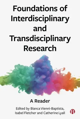 Fundamente ale cercetării interdisciplinare și transdisciplinare: Un cititor - Foundations of Interdisciplinary and Transdisciplinary Research: A Reader