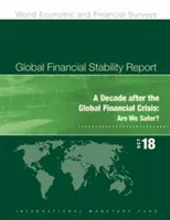 Raportul privind stabilitatea financiară globală, octombrie 2018: Un deceniu de la criza financiară globală: Suntem mai în siguranță? - Global Financial Stability Report, October 2018: A Decade After the Global Financial Crisis: Are We Safer?