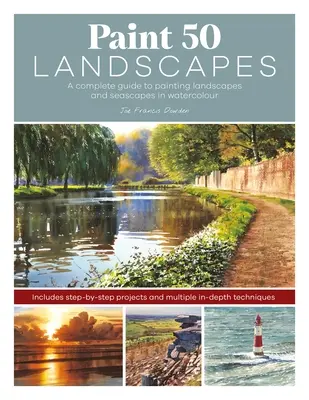 Pictați 50 de peisaje: Un atelier complet de acuarelă pentru pictarea peisajelor - Paint 50 Landscapes: A Complete Watercolour Workshop for Landscape Painting