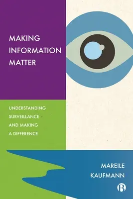 Importanța informațiilor: A înțelege supravegherea și a face diferența - Making Information Matter: Understanding Surveillance and Making a Difference