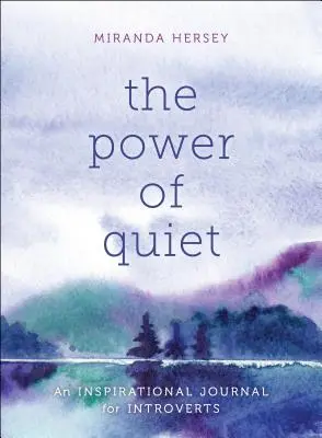 Puterea liniștii: Un jurnal inspirațional pentru introvertiți - The Power of Quiet: An Inspirational Journal for Introverts