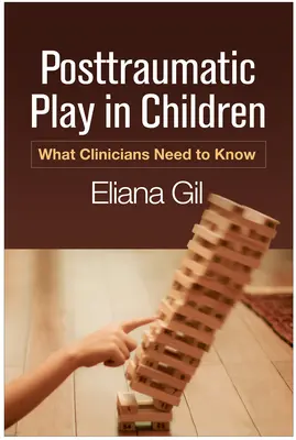 Jocul posttraumatic la copii: Ce trebuie să știe clinicienii - Posttraumatic Play in Children: What Clinicians Need to Know