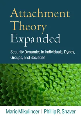 Teoria atașamentului extinsă: Dinamica securității în indivizi, diade, grupuri și societăți - Attachment Theory Expanded: Security Dynamics in Individuals, Dyads, Groups, and Societies