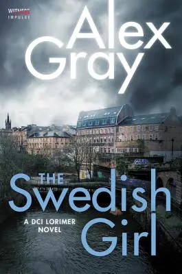 The Swedish Girl: Un roman DCI Lorimer - The Swedish Girl: A DCI Lorimer Novel