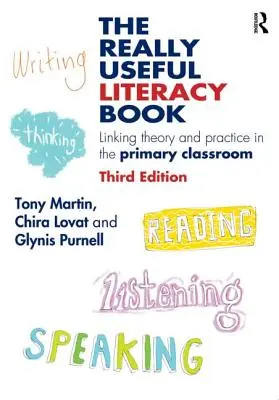 Cartea de alfabetizare cu adevărat utilă: Legătura dintre teorie și practică în clasa primară - The Really Useful Literacy Book: Linking Theory and Practice in the Primary Classroom