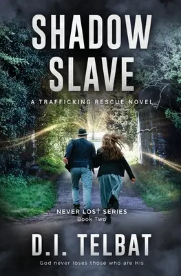 Shadow Slave: Un roman de salvare a traficanților - Shadow Slave: A Trafficking Rescue Novel