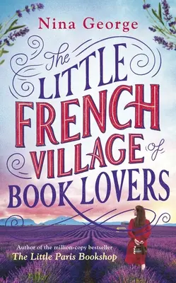 Micul sat francez al iubitorilor de cărți - De la autorul bestsellerului de un milion de exemplare The Little Paris Bookshop - Little French Village of Book Lovers - From the million-copy bestselling author of The Little Paris Bookshop