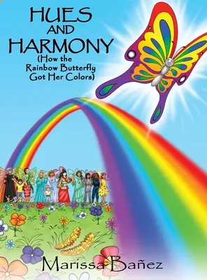 Nuanțe și armonie: Cum și-a dobândit culorile fluturele curcubeu - Hues and Harmony: How the Rainbow Butterfly Got Her Colors