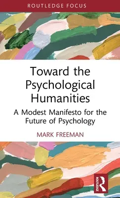 Către științele umaniste psihologice: Un modest manifest pentru viitorul psihologiei - Toward the Psychological Humanities: A Modest Manifesto for the Future of Psychology