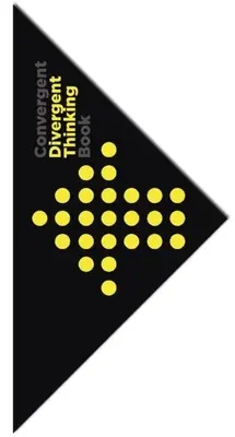 Cartea gândirii divergente și convergente: Caiet pentru gândire creativă - The Divergent and Convergent Thinking Book: Notebook for Creative Thinking