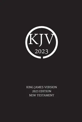 Noul Testament în versiunea King James 2023 Edition - King James Version 2023 Edition New Testament
