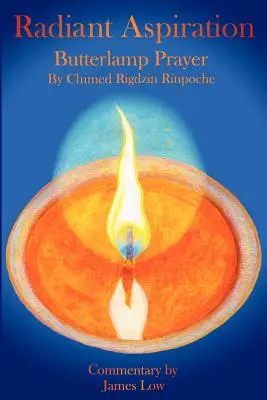 Aspirația radiantă - Rugăciunea flăcării de unt - Radiant Aspiration - The Butterlamp Prayer
