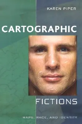 Ficțiuni cartografice - Hărți, rasă și identitate - Cartographic Fictions - Maps, Race, and Identity