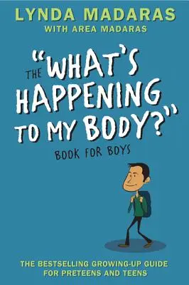 Ce se întâmplă cu corpul meu? Carte pentru băieți: Ediție revizuită - What's Happening to My Body? Book for Boys: Revised Edition