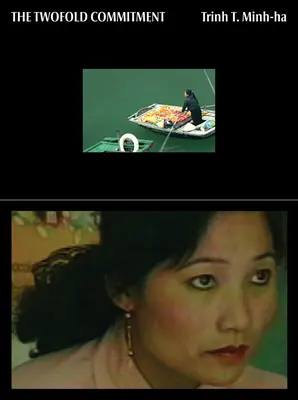Trinh T. Minh-Ha: Angajamentul dublu (The Twofold Commitment) - Trinh T. Minh-Ha: The Twofold Commitment