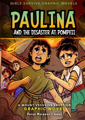 Paulina și dezastrul de la Pompei: A Mount Vesuvius Eruption Graphic Novel - Paulina and the Disaster at Pompeii: A Mount Vesuvius Eruption Graphic Novel