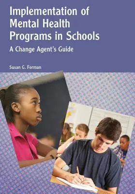 Implementarea programelor de sănătate mintală în școli: Ghidul unui agent al schimbării - Implementation of Mental Health Programs in Schools: A Change Agent's Guide