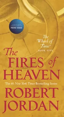 The Fires of Heaven: Cartea a cincea din „Roata timpului - The Fires of Heaven: Book Five of 'The Wheel of Time'