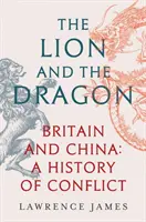 Lion and the Dragon - Marea Britanie și China: O istorie a conflictelor - Lion and the Dragon - Britain and China: A History of Conflict