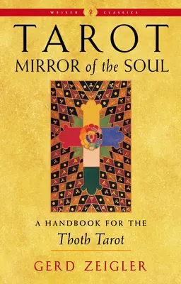Tarot: Oglinda sufletului: Un manual pentru tarotul Thoth - Tarot: Mirror of the Soul: A Handbook for the Thoth Tarot