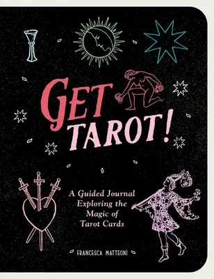 Get Tarot! Un ghid perfect pentru a practica cititul tarotului - Get Tarot!: A Perfect Guidebook to Practice Tarot Reading