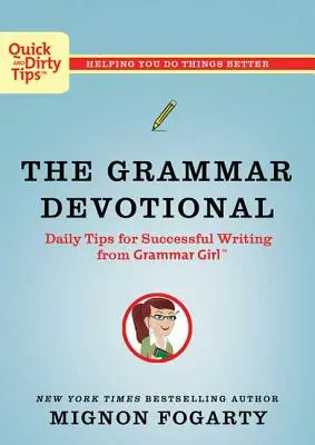 The Grammar Devotional: Sfaturi zilnice pentru o scriere de succes de la Grammar Girl - The Grammar Devotional: Daily Tips for Successful Writing from Grammar Girl