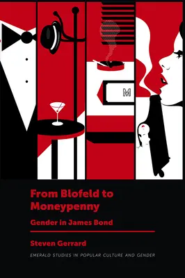 De la Blofeld la Moneypenny: genul în James Bond - From Blofeld to Moneypenny: Gender in James Bond