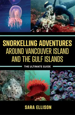 Aventuri de snorkelling în jurul Insulei Vancouver și a Insulelor Golfului: Ghidul suprem - Snorkelling Adventures Around Vancouver Island and the Gulf Islands: The Ultimate Guide
