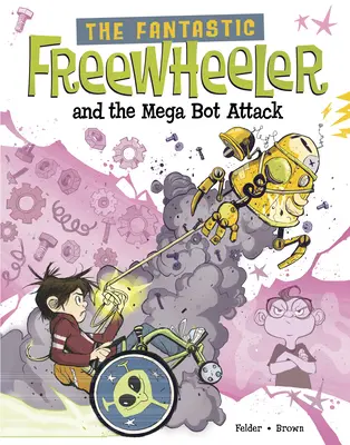 The Fantastic Freewheeler and the Mega Bot Attack: Un roman grafic - The Fantastic Freewheeler and the Mega Bot Attack: A Graphic Novel