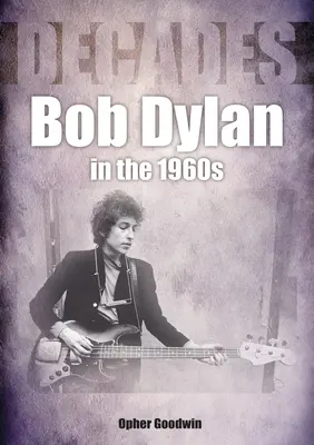 Bob Dylan în anii 1960: Decenii - Bob Dylan in the 1960s: Decades