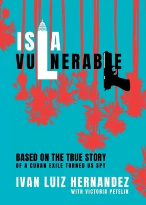 Isla Vulnerable: Bazat pe povestea adevărată a unui exilat cubanez devenit spion - Isla Vulnerable: Based on the True Story of a Cuban Exile Turned Spy