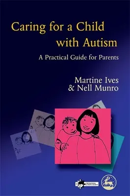 Îngrijirea unui copil cu autism - Un ghid practic pentru părinți - Caring for a Child with Autism - A Practical Guide for Parents